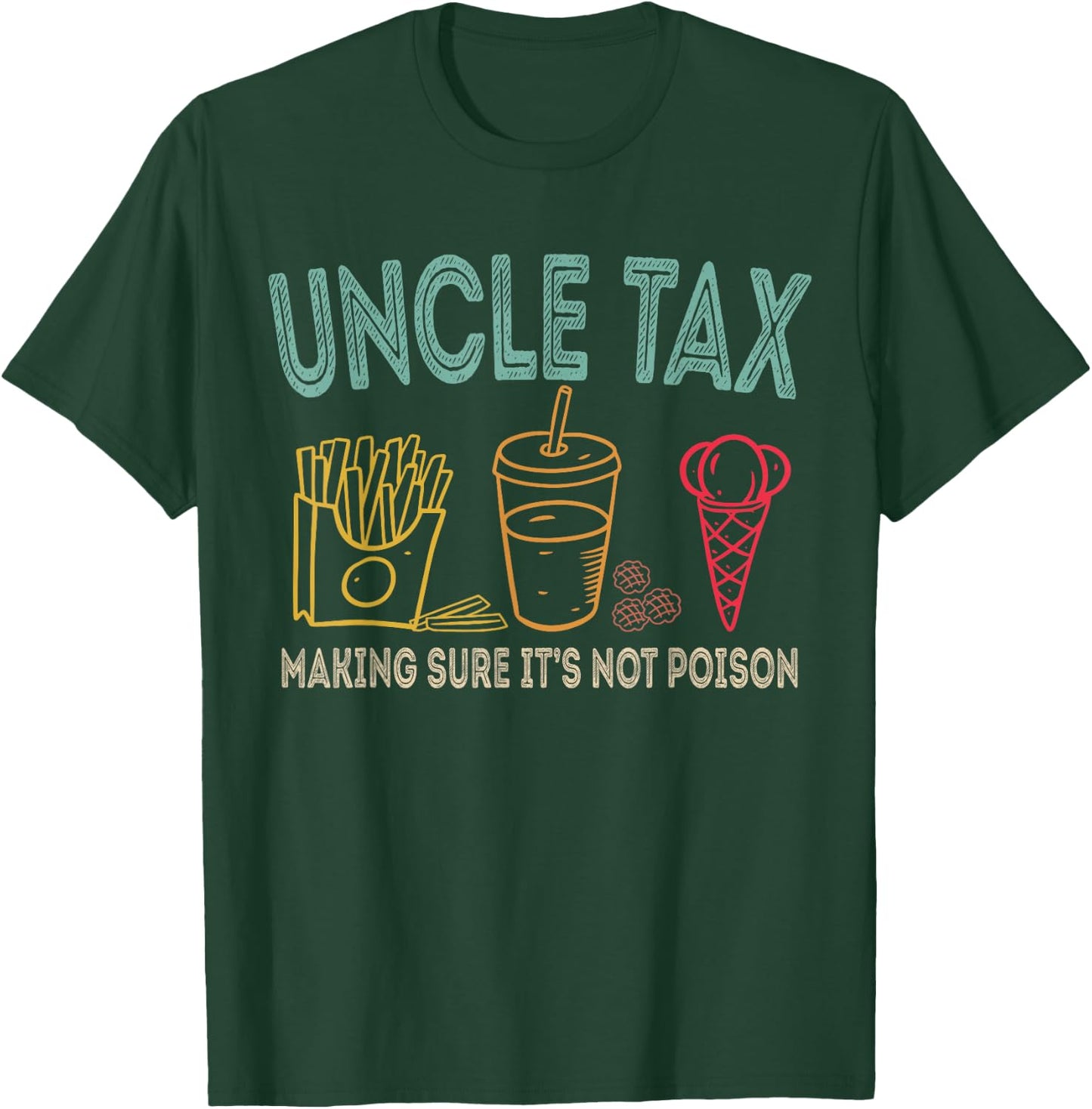 Uncle Tax Making Sure It's Not Poison Fathers Day Uncle Joke T-Shirt - T-Shirt | Forest
