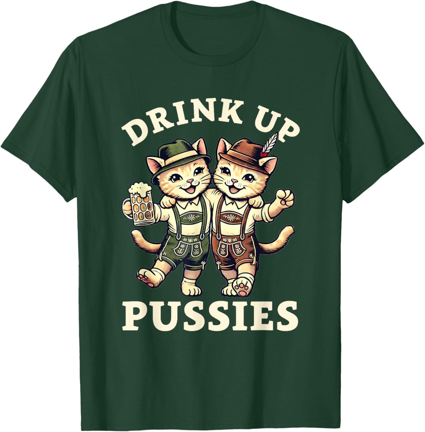 Oktoberfest Drinking Oktoberfest Cat Beer Drink Up Pussies Men Women T-Shirt - T-Shirt | Forest