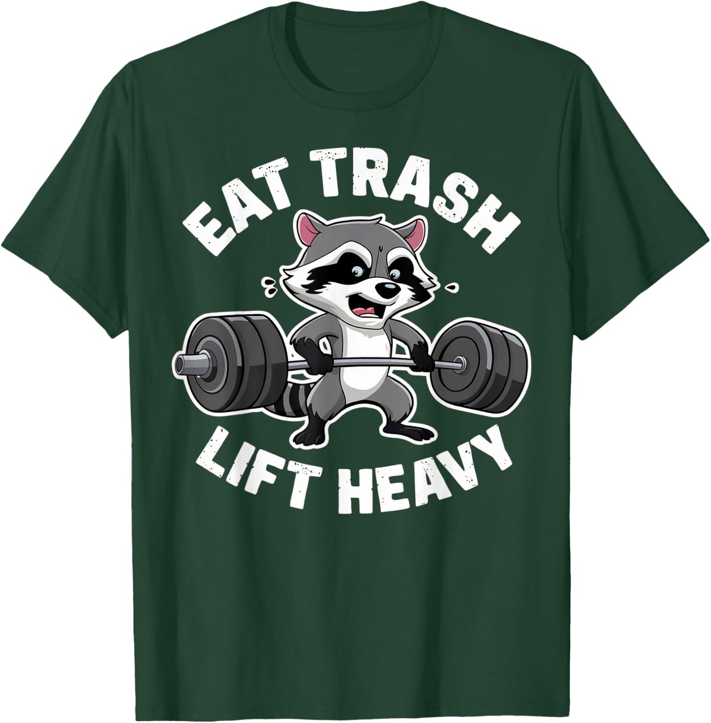 Eat Trash Lift Heavy Racoon Gym Workout Quote Weightlifting T-Shirt - T-Shirt | Forest