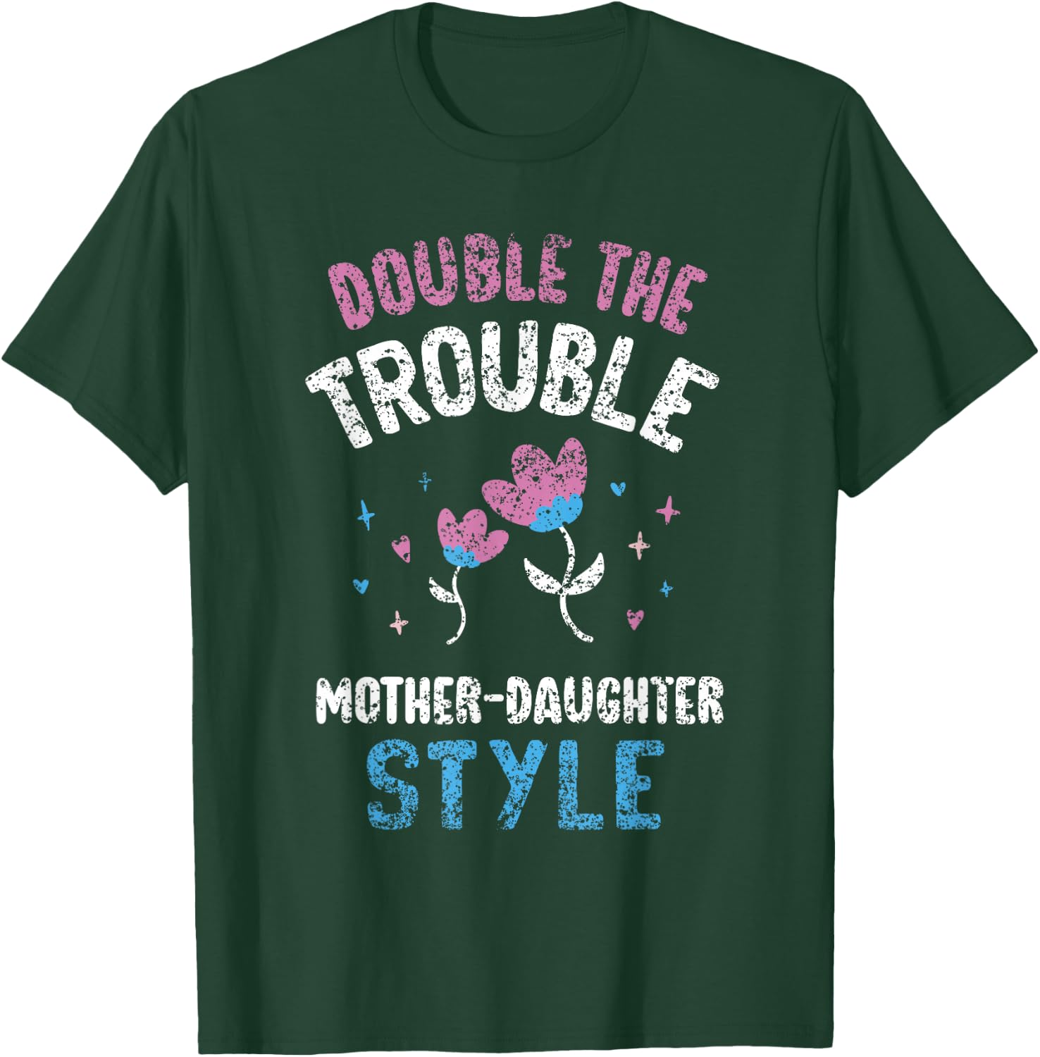 Double The Trouble Mother-Daughter Style Mother Daughter Mom T-Shirt - T-Shirt | Forest