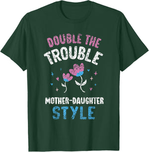 Double The Trouble Mother-Daughter Style Mother Daughter Mom T-Shirt - T-Shirt | Forest