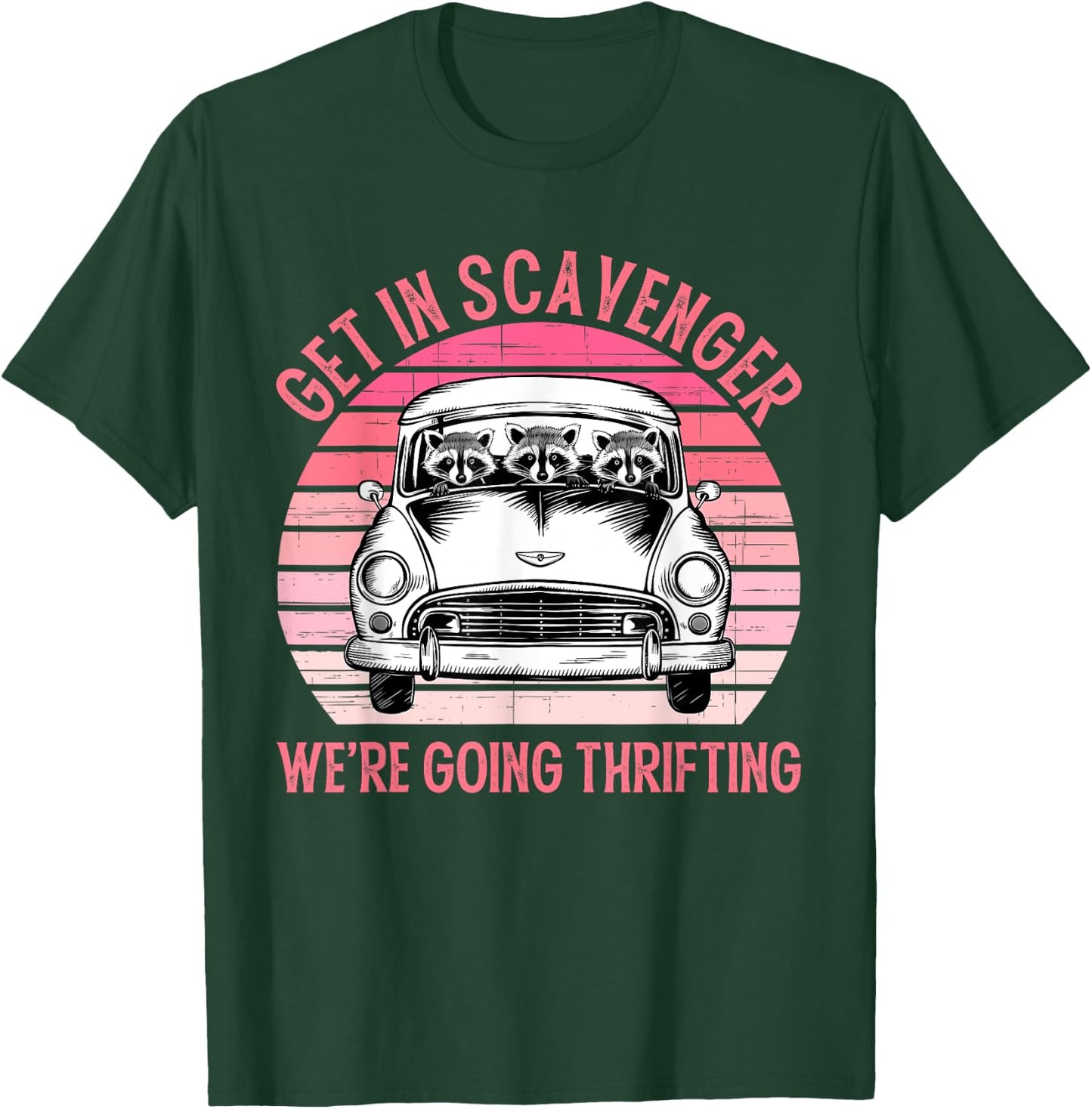 Get In Scavenger We're Going Thrifting Vintage Design T-Shirt - T-Shirt | Forest