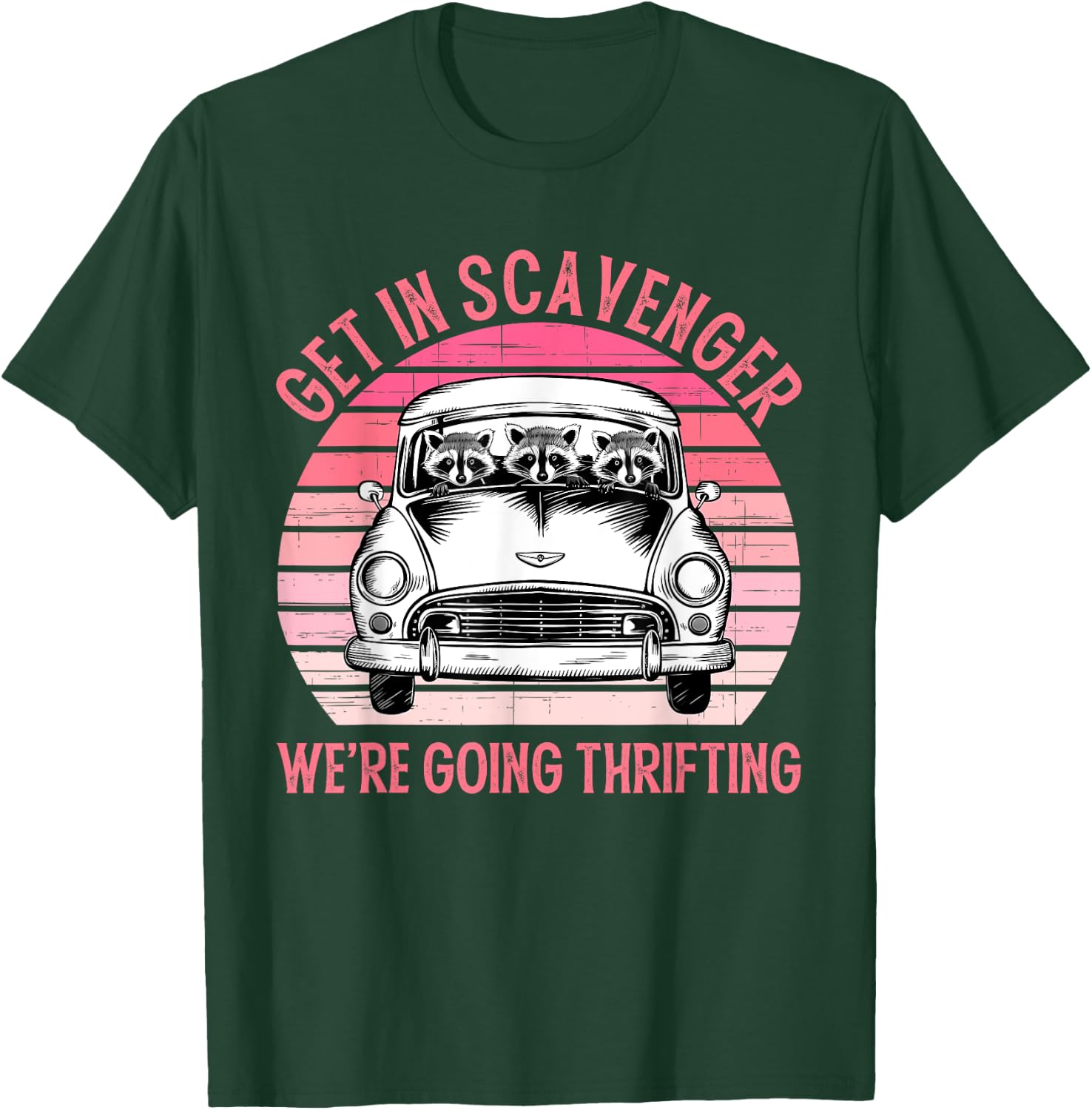 Get In Scavenger We're Going Thrifting Vintage Design T-Shirt - T-Shirt | Forest