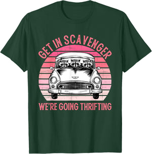 Get In Scavenger We're Going Thrifting Vintage Design T-Shirt - T-Shirt | Forest