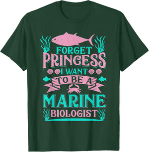 Forget Princess I Want To Be A Marine Biologist Funny Gift T-Shirt - T-Shirt | Forest