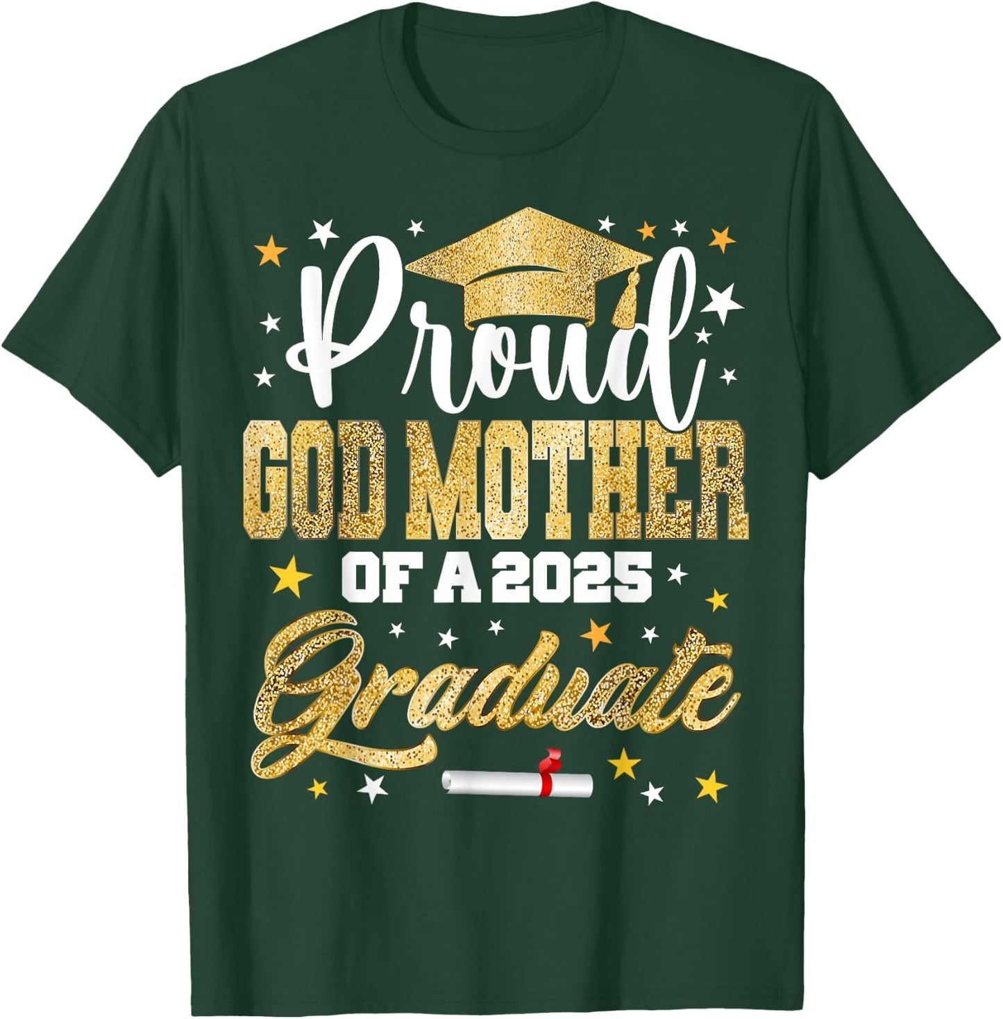 Proud God-mother of 2025 Graduate Awesome Family College T-Shirt - T-Shirt | Forest