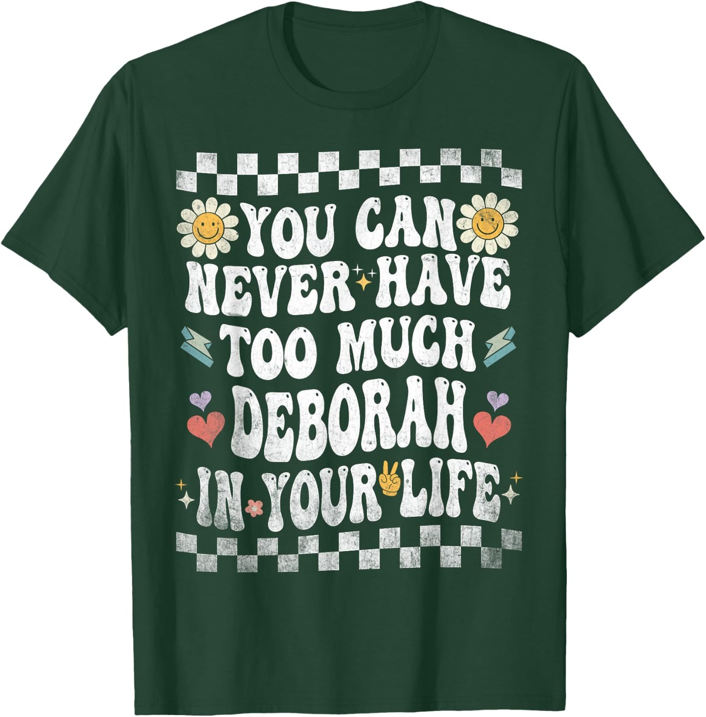 You Can Never Have Too Much Deborah in Your Life T-Shirt - T-Shirt | Forest