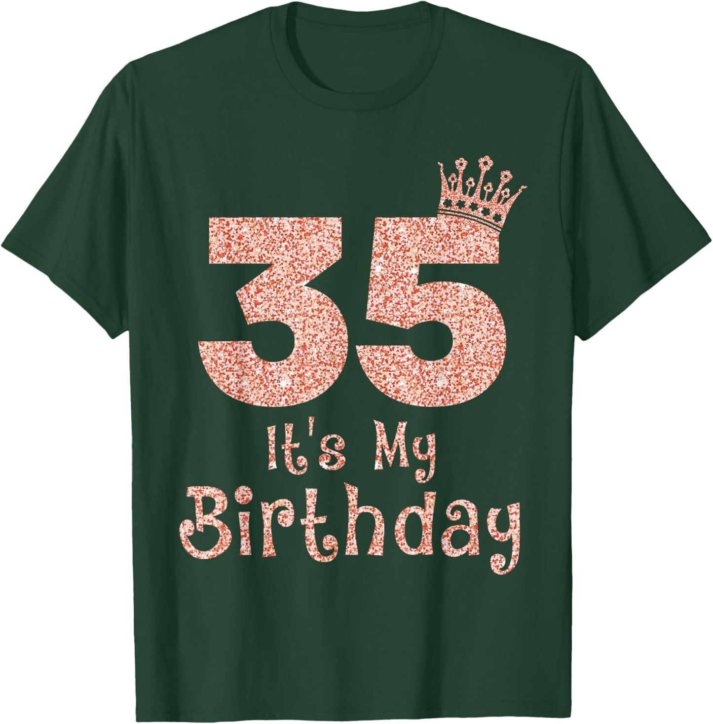35 It's My Birthday 35 Years Old Happy 35th Birthday Girl T-Shirt - T-Shirt | Forest