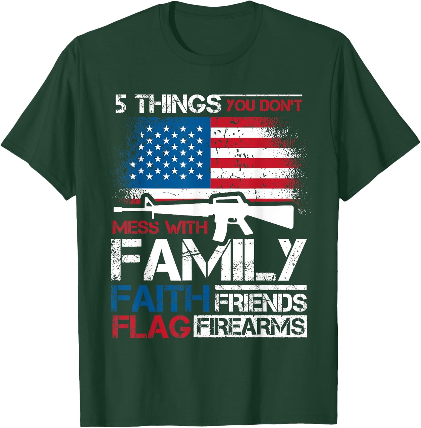 5 Things You Dont Mess With 4th of July Patriotic US Flag Women Men T-Shirt - T-Shirt | Forest