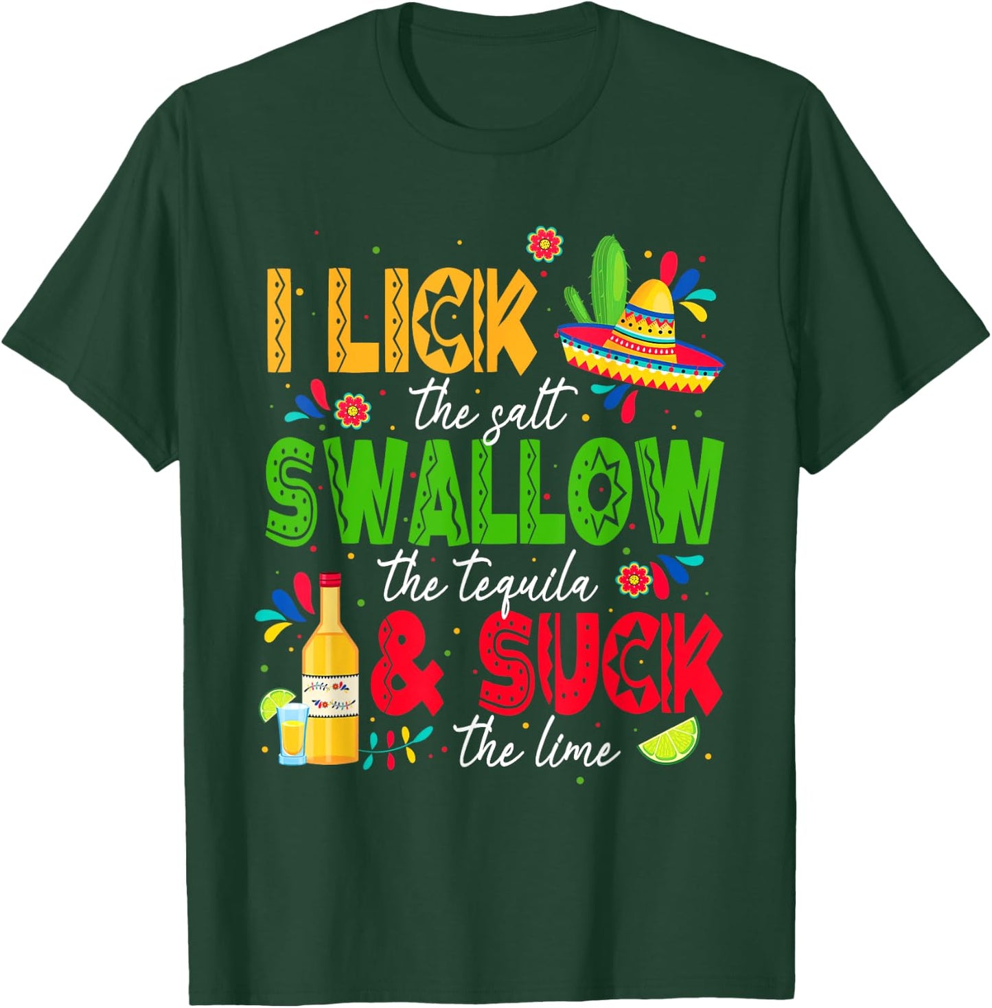 I Lick the Salt Swallow The Tequila Cinco De Mayo Fiesta T-Shirt - T-Shirt | Forest