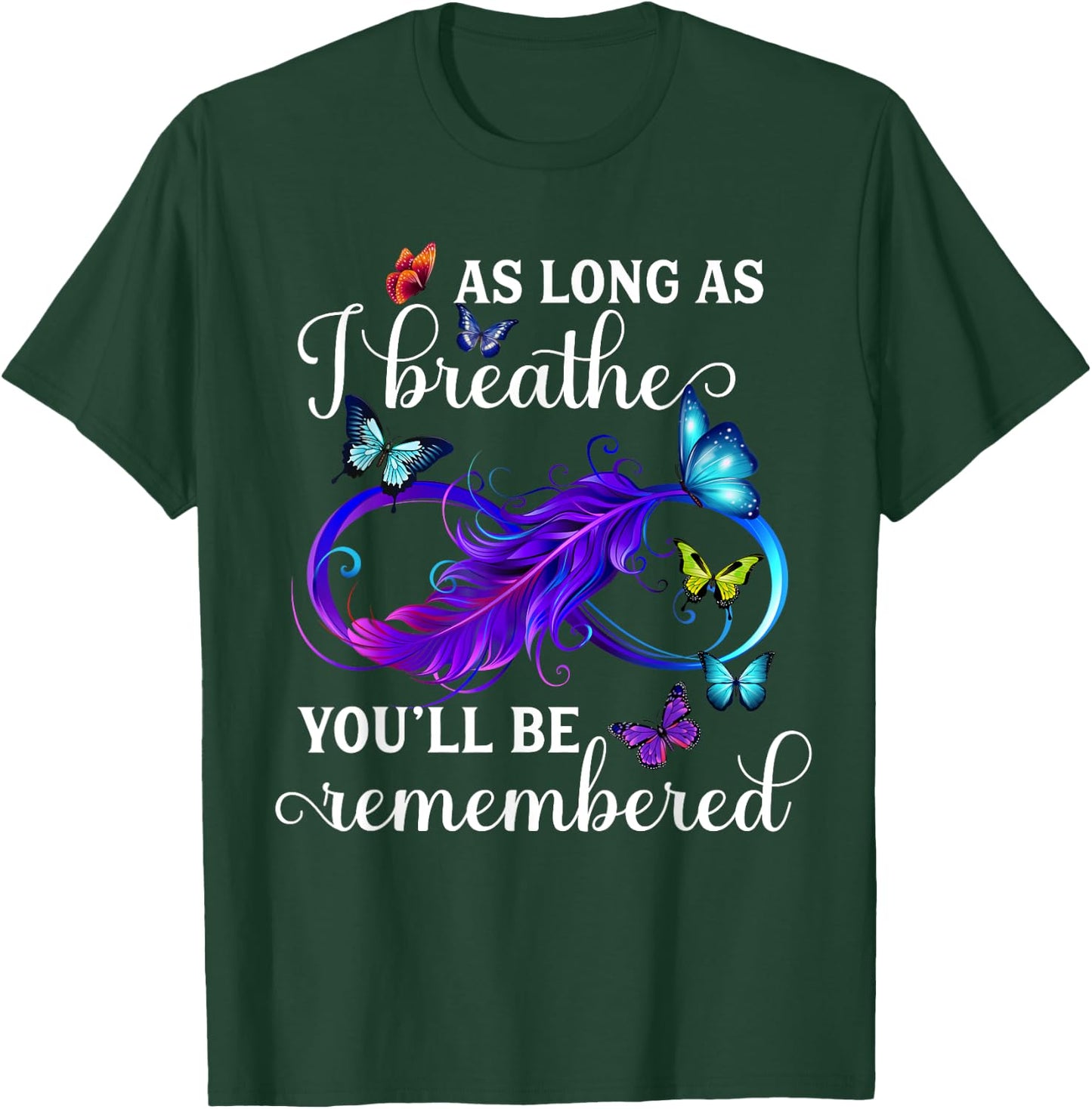 As Long As I Breathe You'll Be Remembered Infinity Butterfly T-Shirt - T-Shirt | Forest