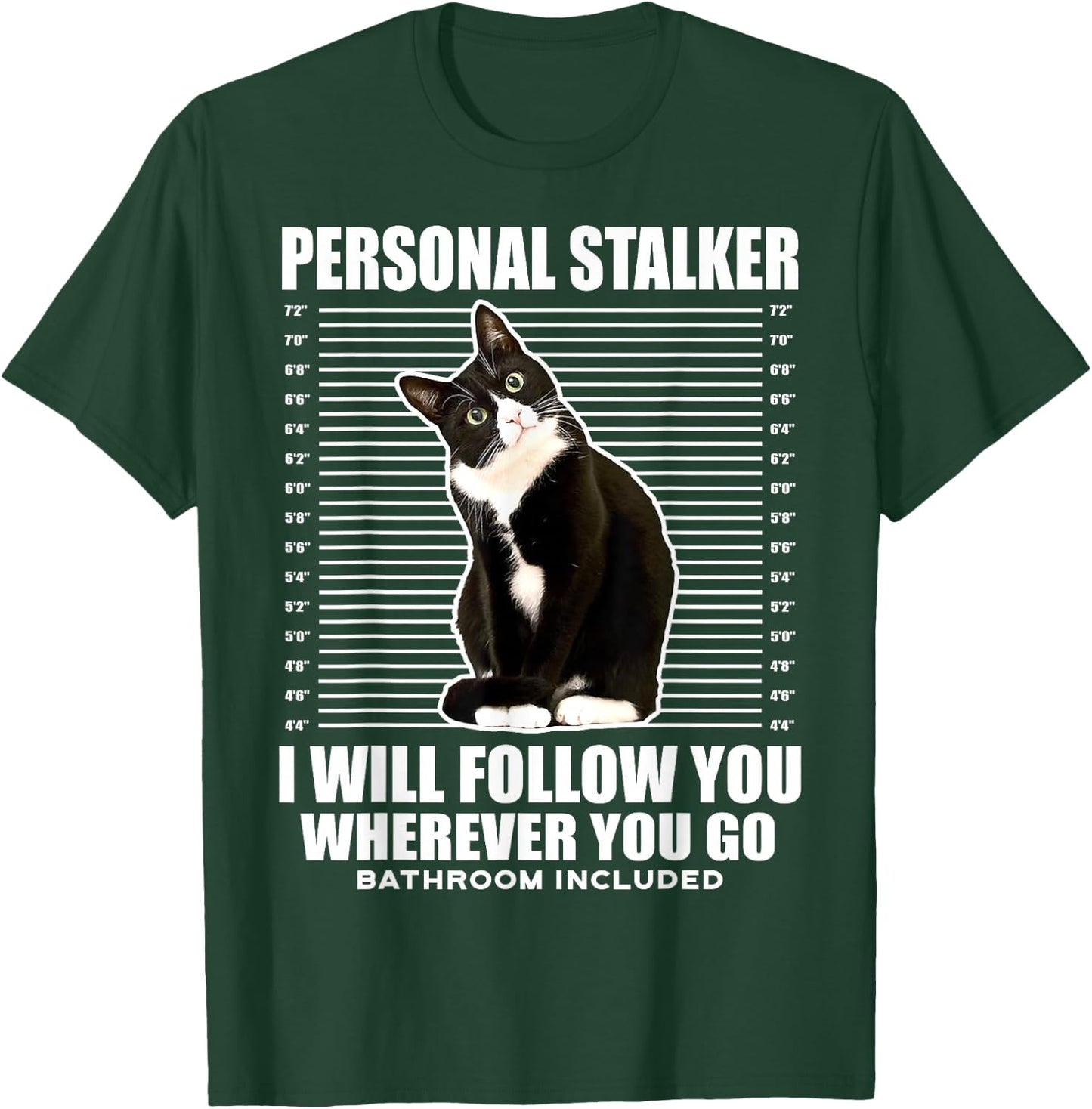 Tuxedo Cat Personal Stalker Funny Cat Kitten Lovers Gift T-Shirt - T-Shirt | Forest