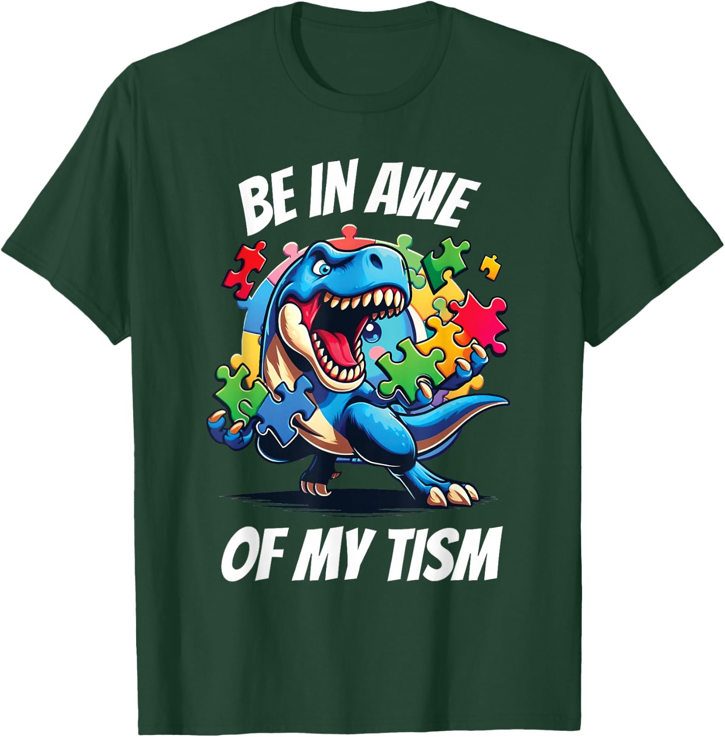 Be In Awe Of My 'Tism T-Shirt - T-Shirt | Forest