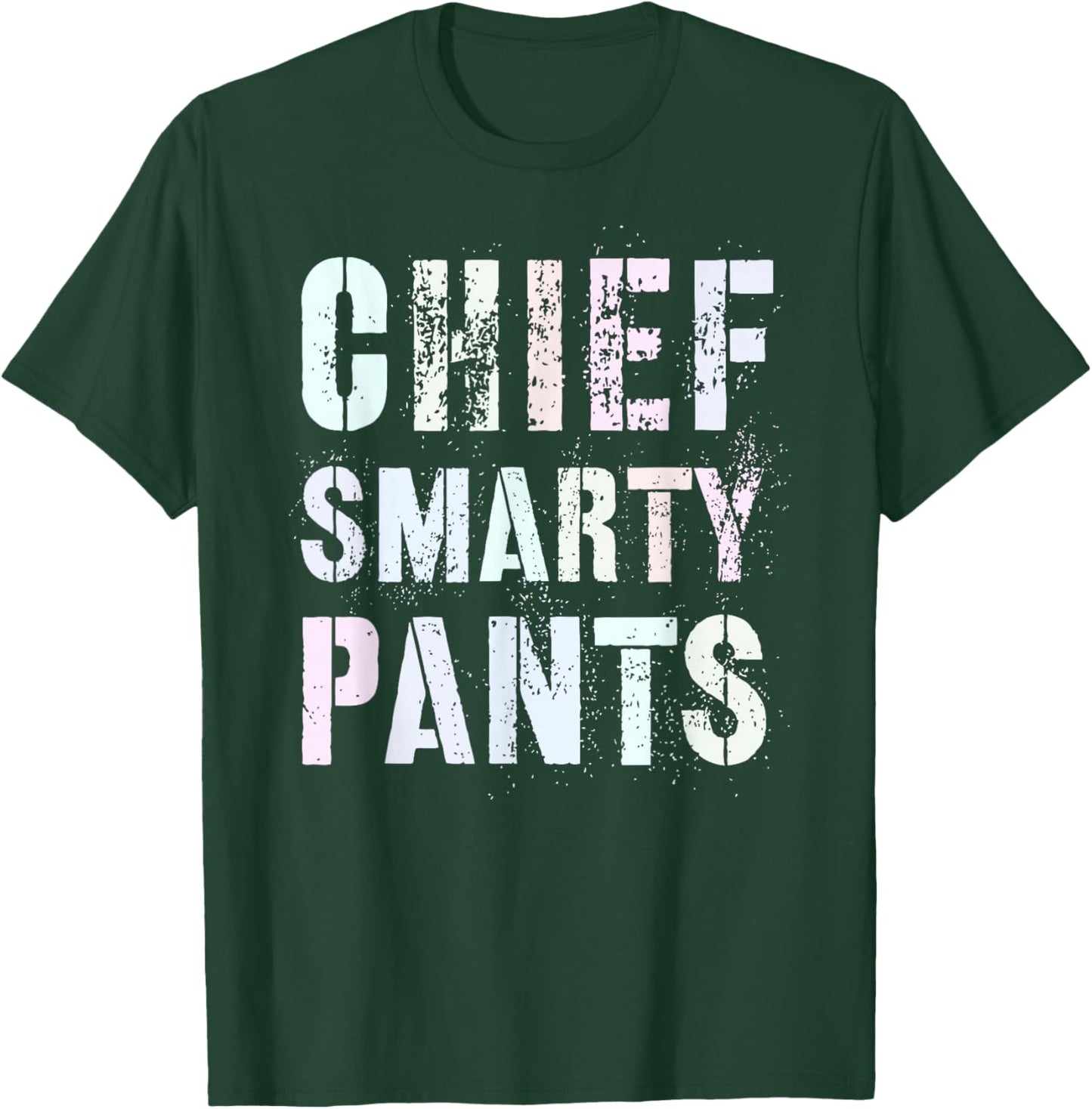 Cute CHIEF SMARTY PANTS Promoted Leader Graduation High T-Shirt - T-Shirt | Forest