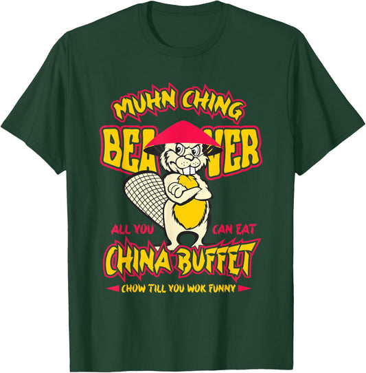 Muhn Ching Beaver All You Can Eat China Buffet funny T-Shirt - T-Shirt | Forest