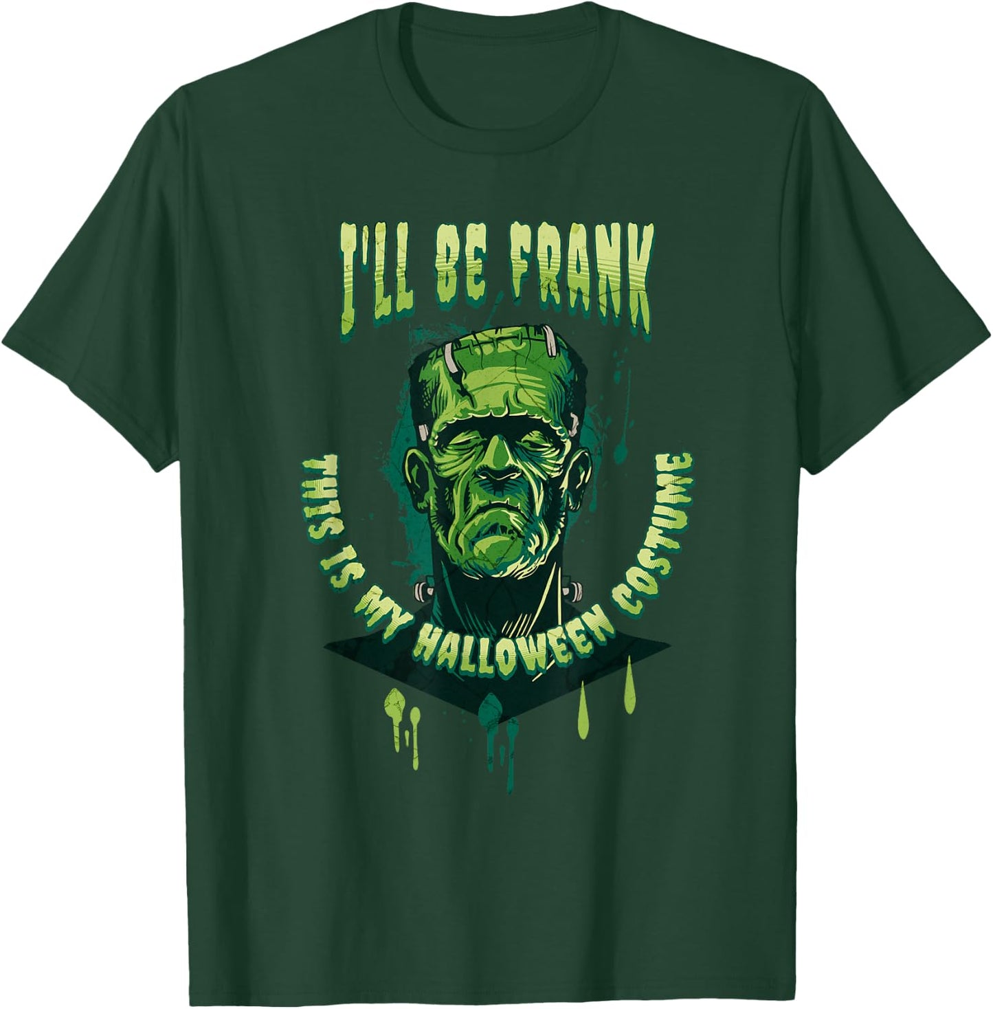 I'll Be Frank This is My Halloween Costume Cool Frankenstein T-Shirt - T-Shirt | Forest
