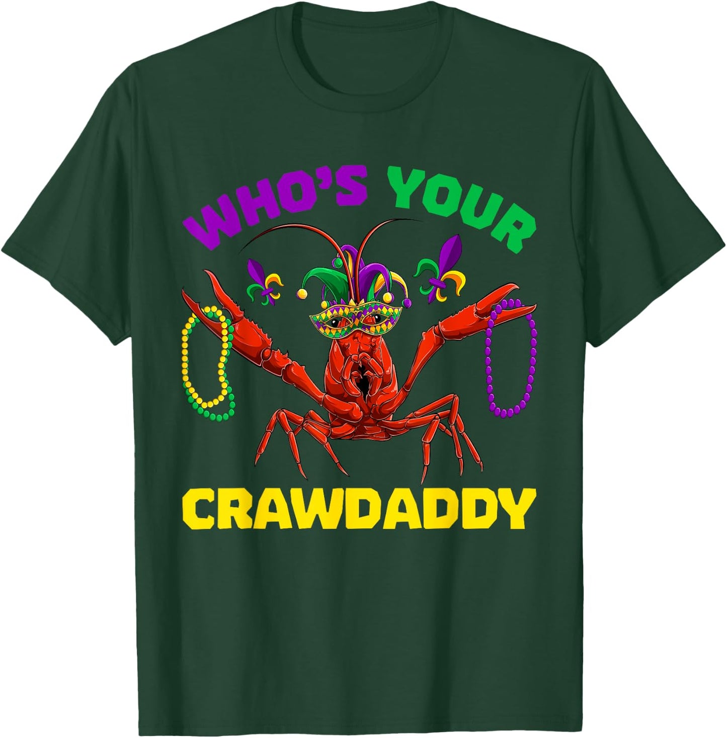 Who's Your Crawdaddy Crawfish Mardi Gras Shirts, Men Women T-Shirt - T-Shirt | Forest