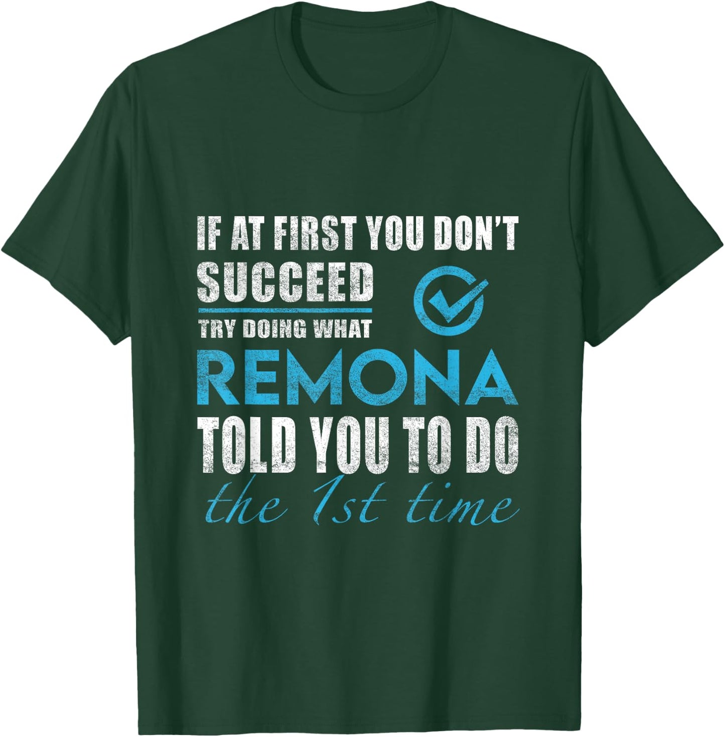 Remona Name - Try What Remona Told You To Do T-Shirt - T-Shirt | Forest