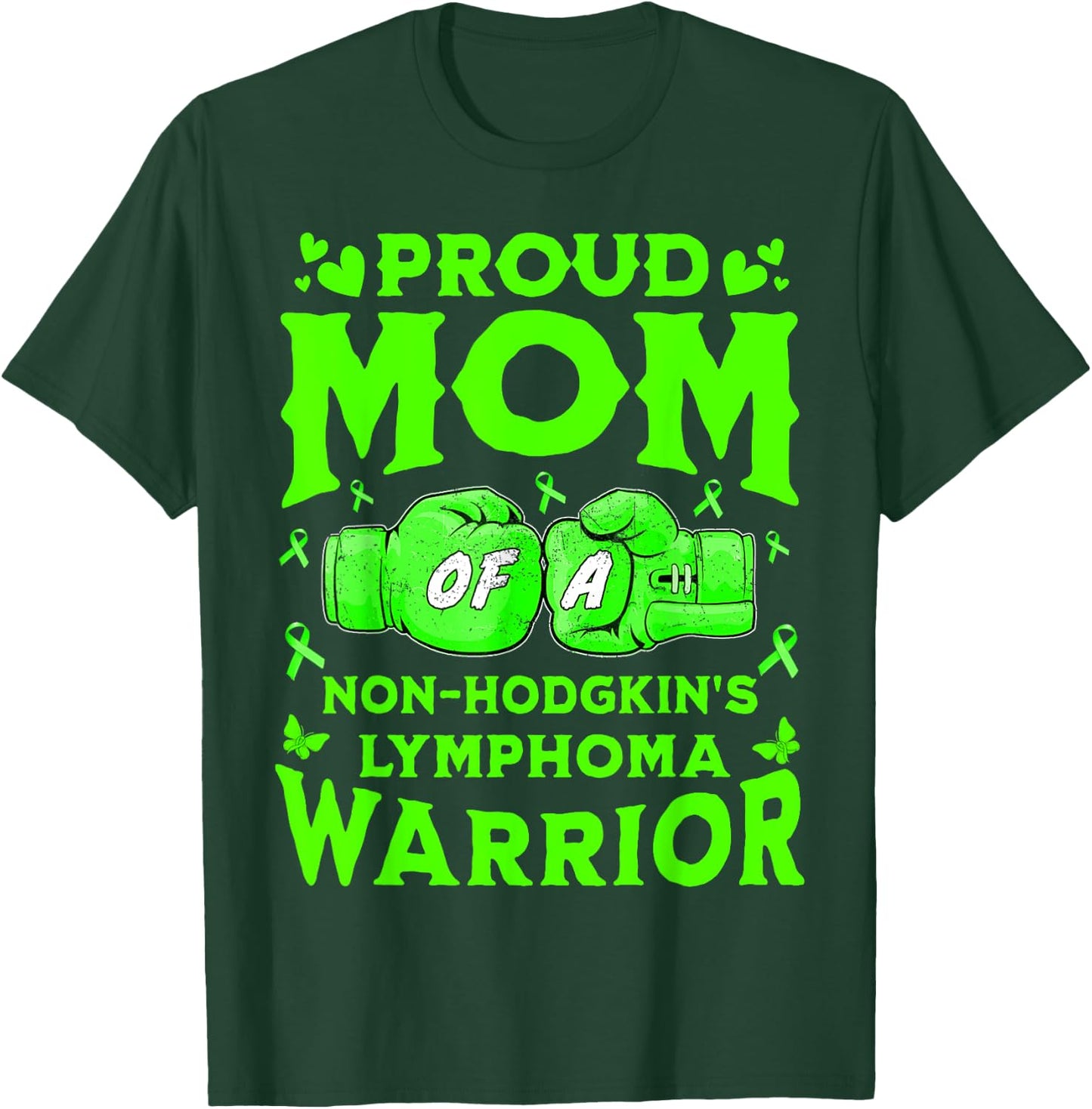 Proud Mom Of A Non-Hodgkin's Lymphoma Warrior T-Shirt - T-Shirt | Forest