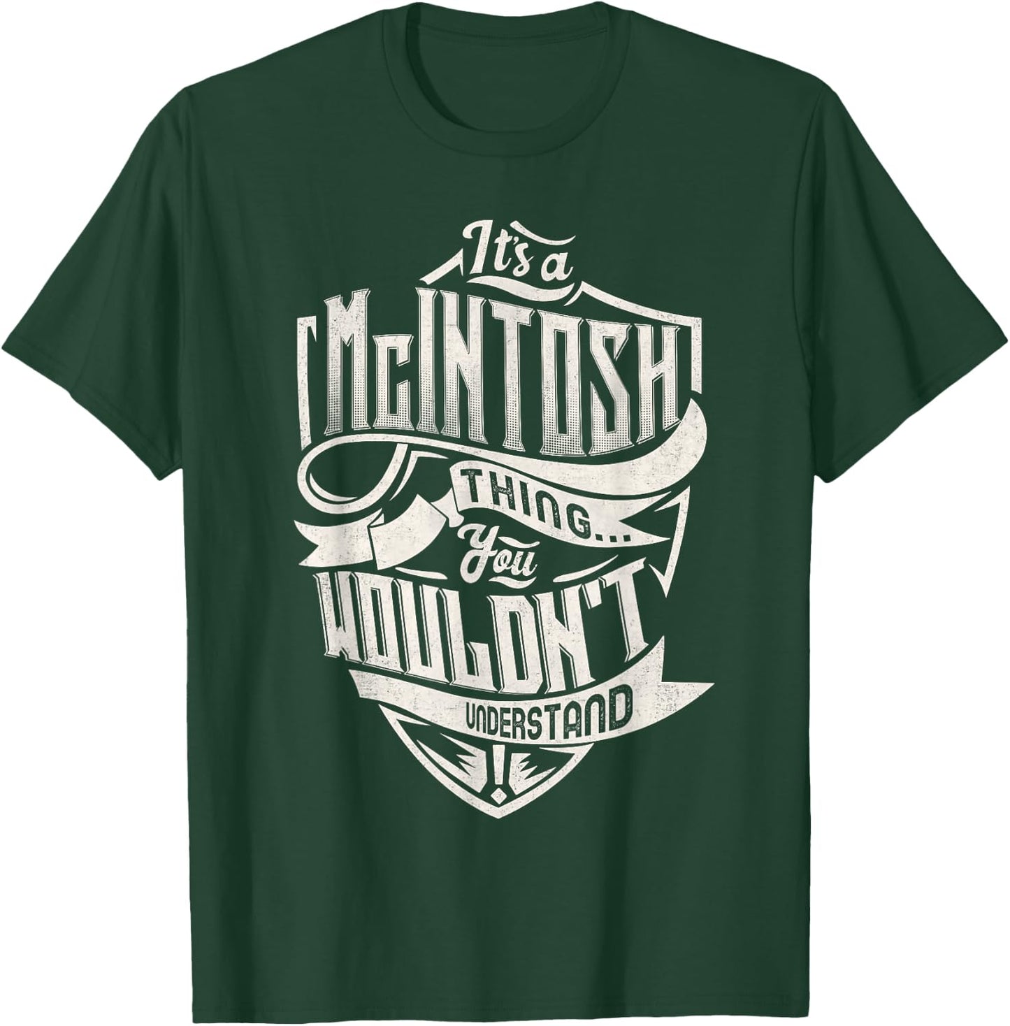 It's A McINTOSH Thing You Wouldn't Understand Family Name T-Shirt - T-Shirt | Forest
