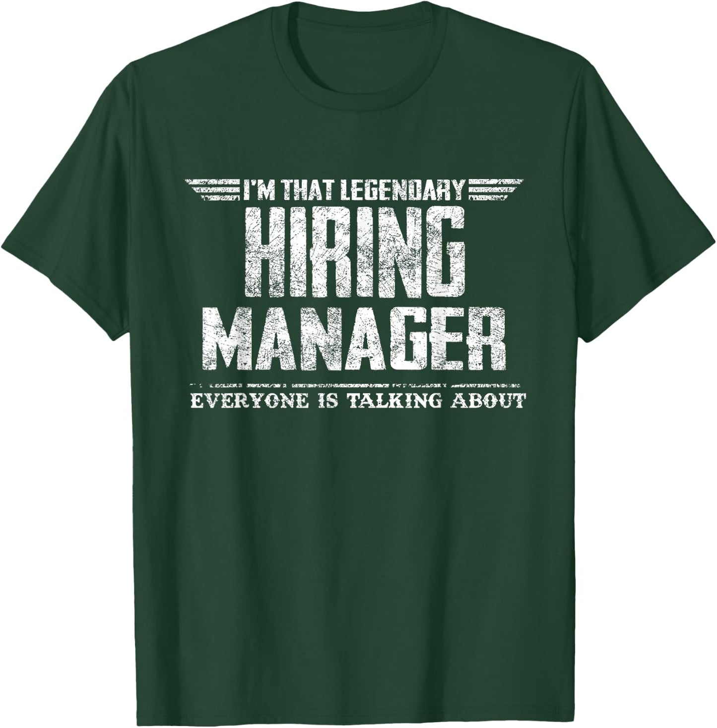 I'm That Legendary Hiring Manager T-Shirt - T-Shirt | Forest