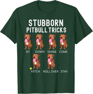 Stubborn Pitbull Tricks Dog Gift T-Shirt - T-Shirt | Forest