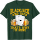 BLACKJACK AND BEER THAT'S WHY I'M HERE Funny Beer Drinker T-Shirt - T-Shirt | Forest