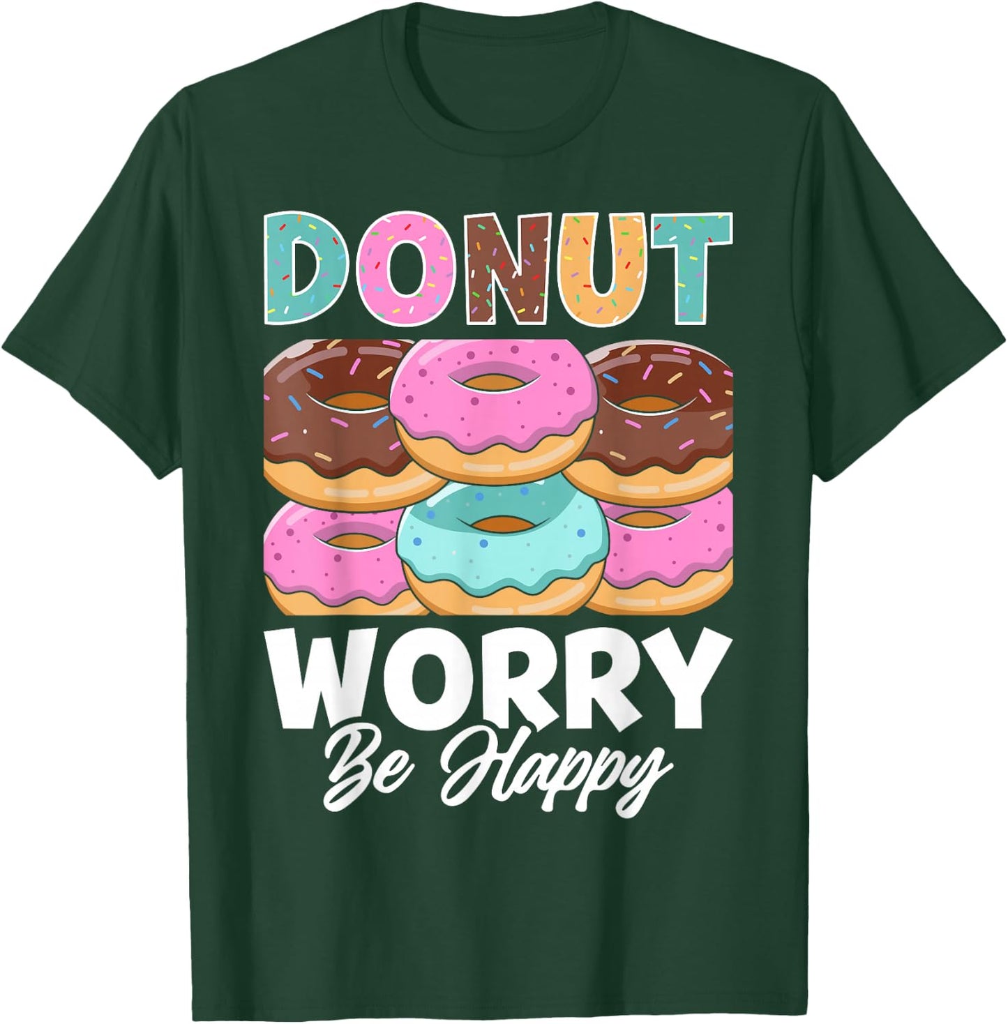 Donut Worry Be Happy T-Shirt - T-Shirt | Forest