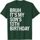Bruh It's My Son's 13th Birthday King Happy Crown Cool Funny T-Shirt - T-Shirt | Forest