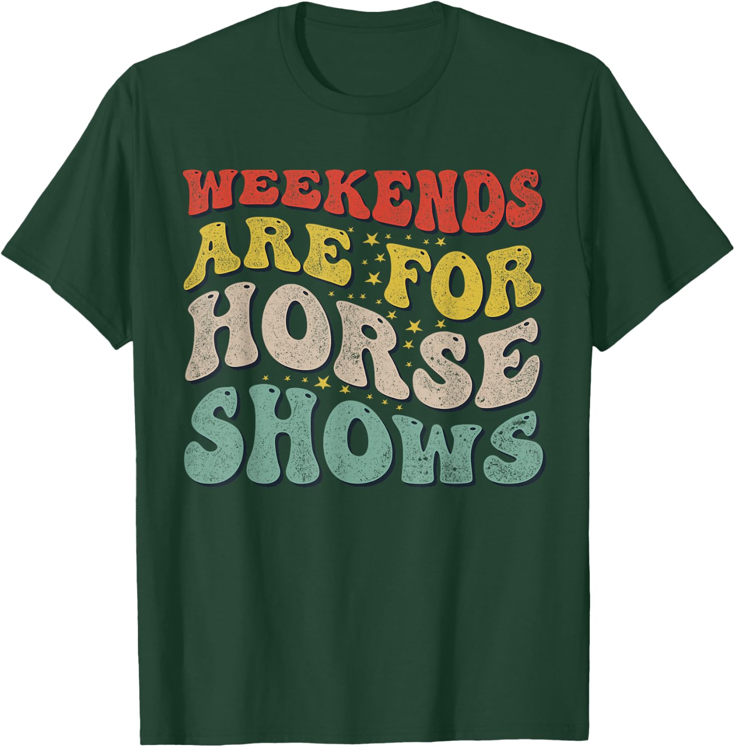 Weekends Are For Horse Shows Equestrian T-Shirt - T-Shirt | Forest
