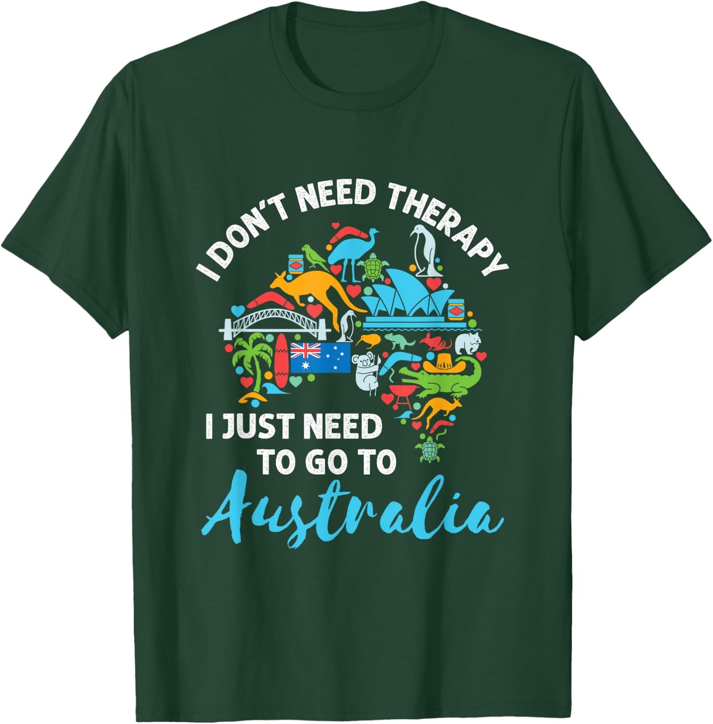 Australia Souvenir Sydney Melbourne Don't Need Therapy T-Shirt - T-Shirt | Forest