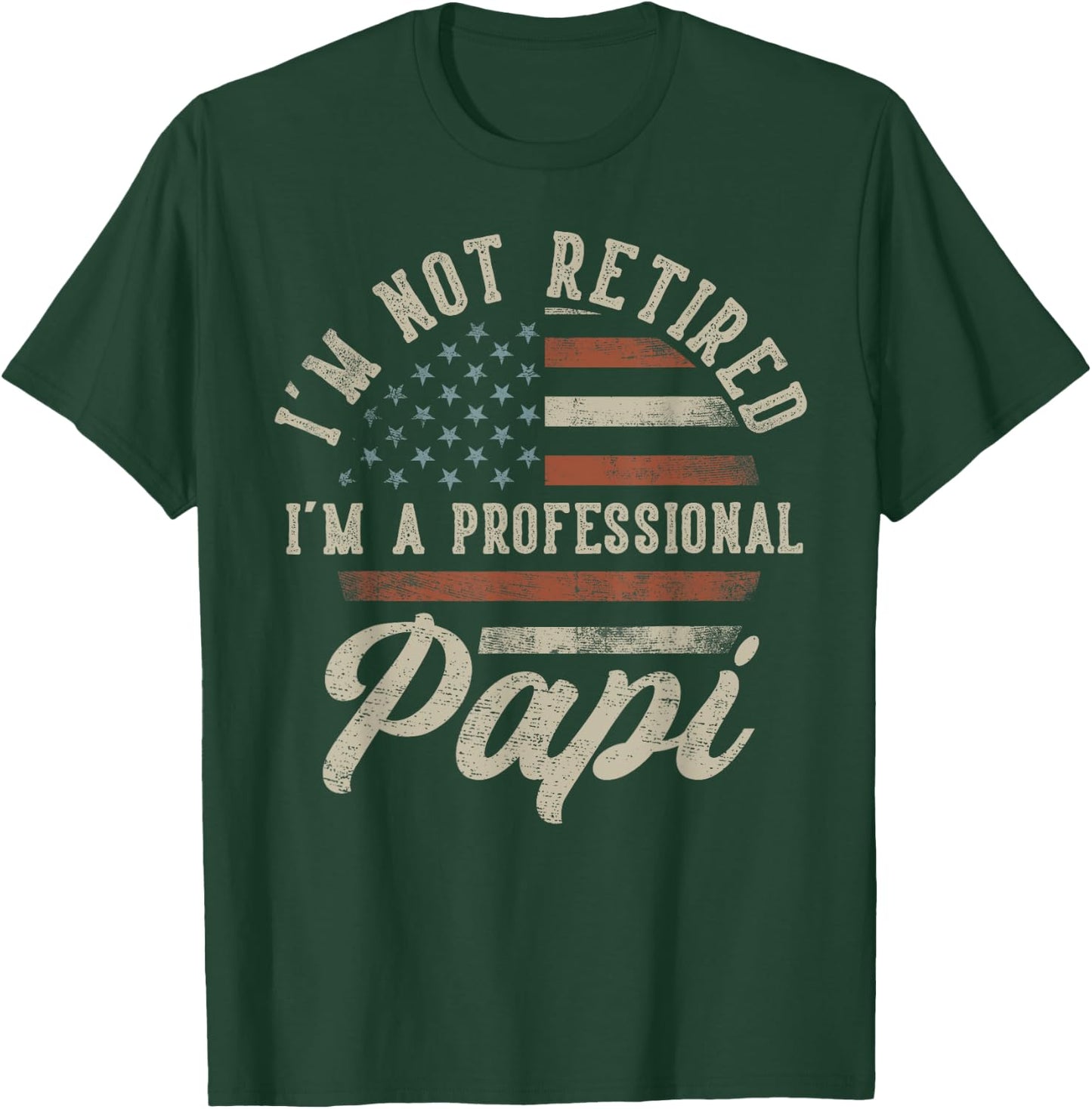 I'm Not Retired I'm A Professional Papi Funny Retirement T-Shirt - T-Shirt | Forest
