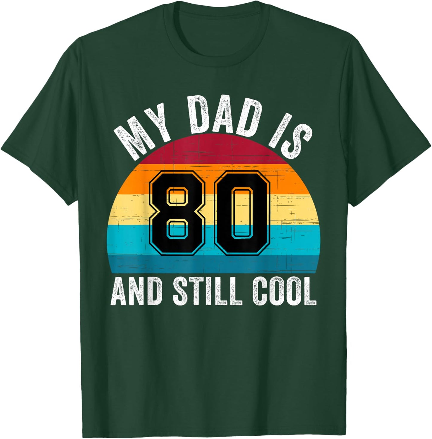 My Dad Is 80 And Still Cool, 80th Retro Birthday Dad Daddy T-Shirt - T-Shirt | Forest
