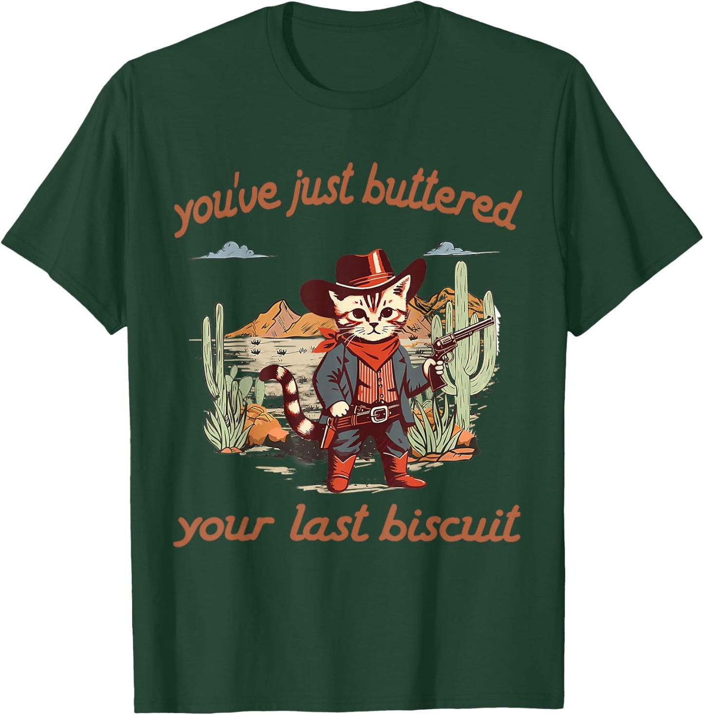 You've Just Buttered Your Last Biscuit Western Cat Cowboy T-Shirt - T-Shirt | Forest