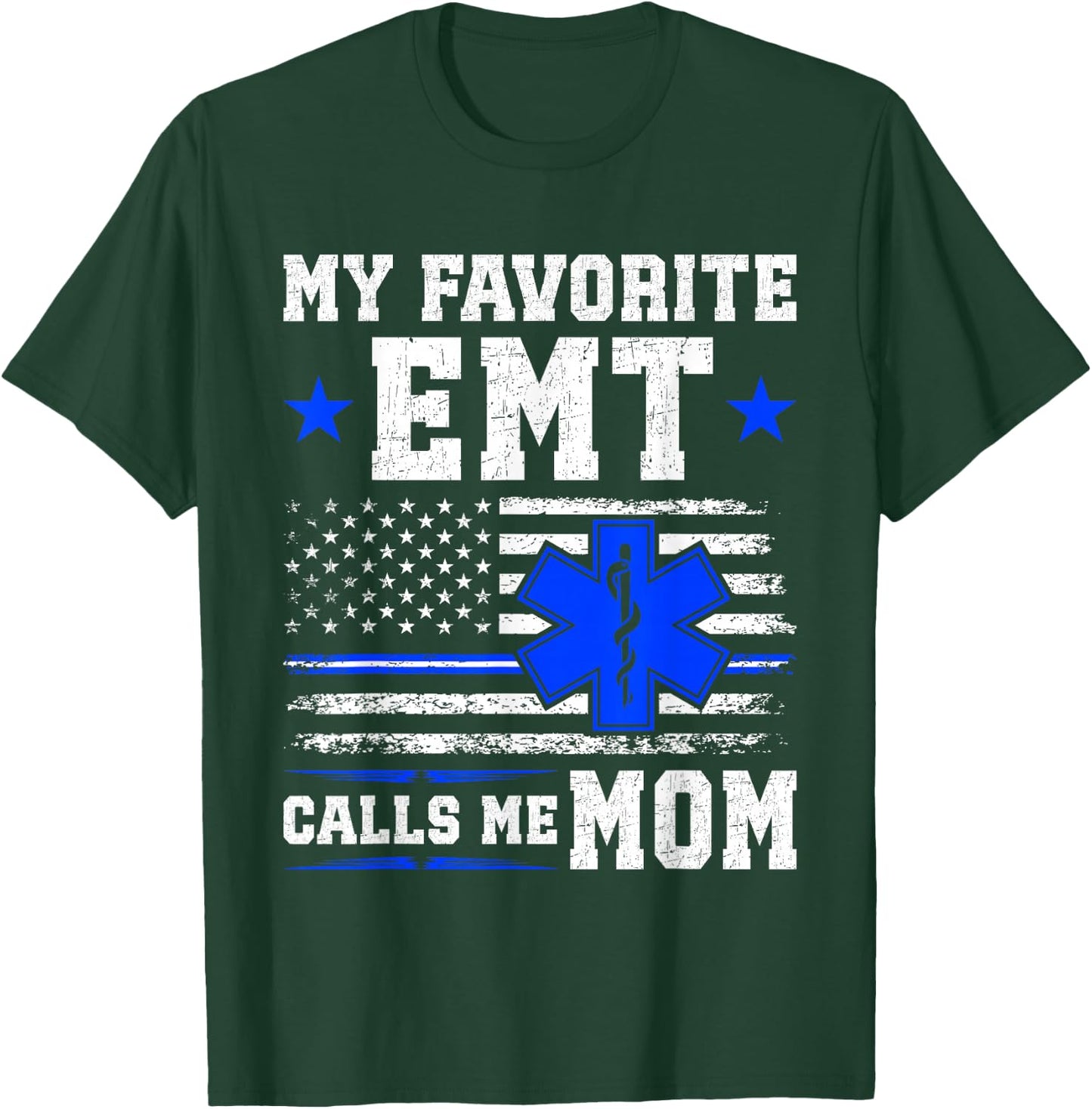 My Favorite EMT Calls Me Mom Critical Care Paramedic T-Shirt - T-Shirt | Forest