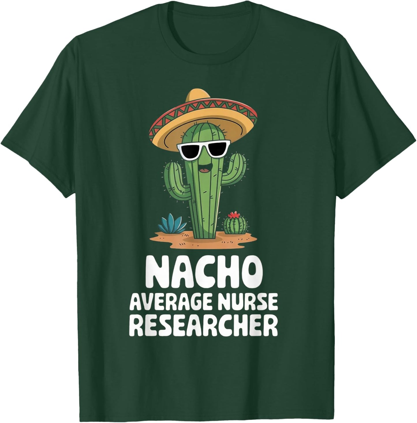 Nurse Researcher Funny Nacho Average Nurse Researcher T-Shirt - T-Shirt | Forest