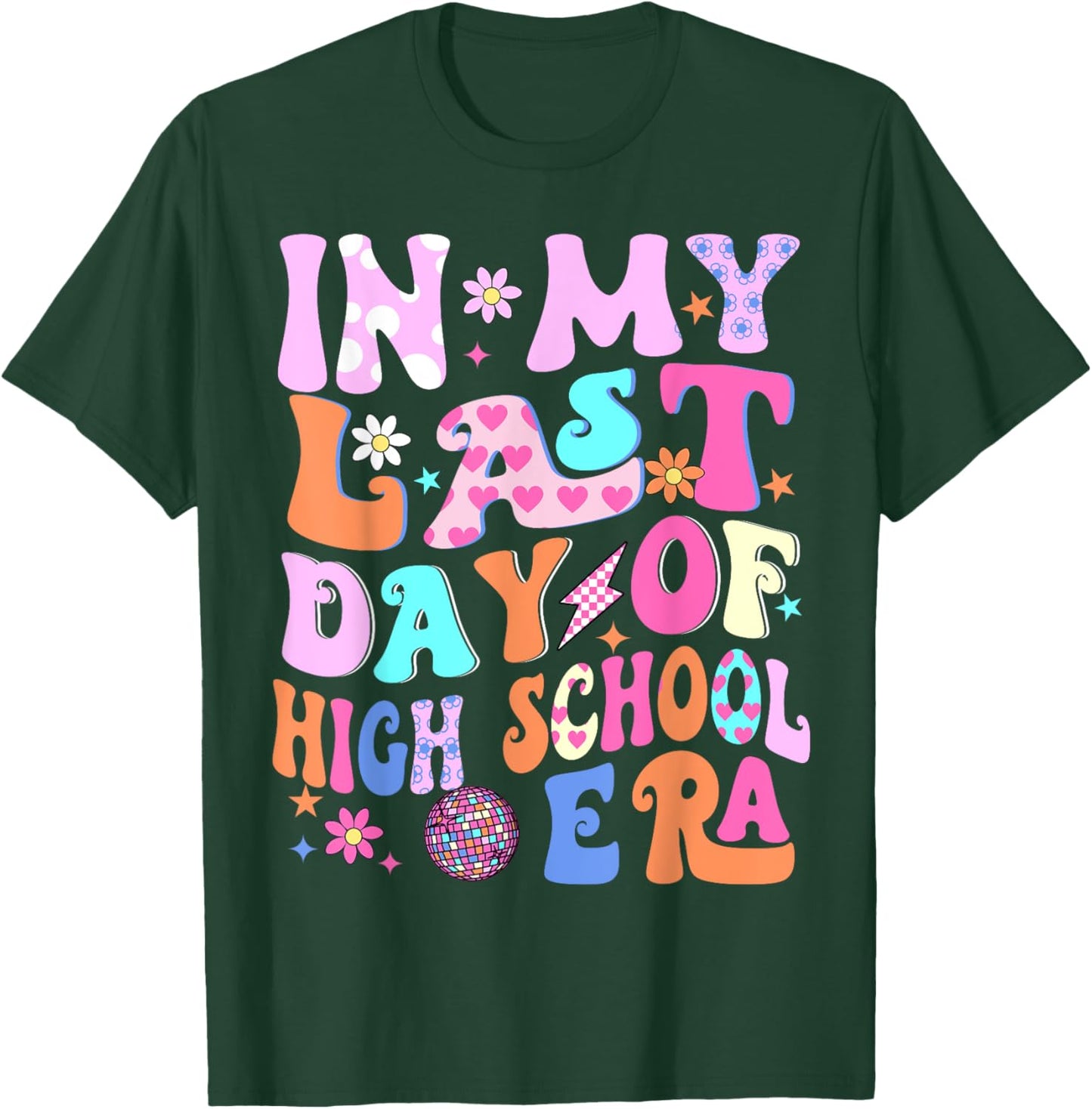 In My Last Day Of High School Era Teacher Kids Graduation T-Shirt - T-Shirt | Forest