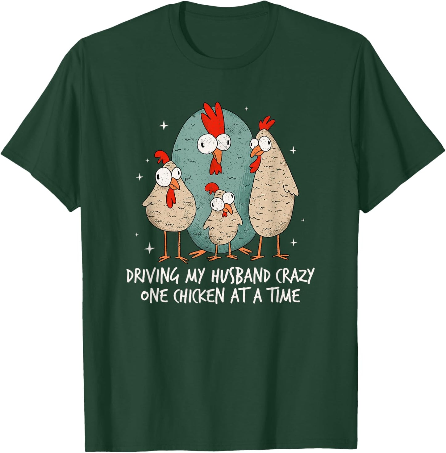 Driving My Husband Crazy One Chicken At A Time Chicken Lover T-Shirt - T-Shirt | Forest