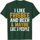 I Like Frisbee And Beer Funny Disc Golfing Ultimate Dad Mom T-Shirt - T-Shirt | Forest