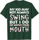 My Kid May Not Always Swing But I Do T-Shirt - T-Shirt | Forest