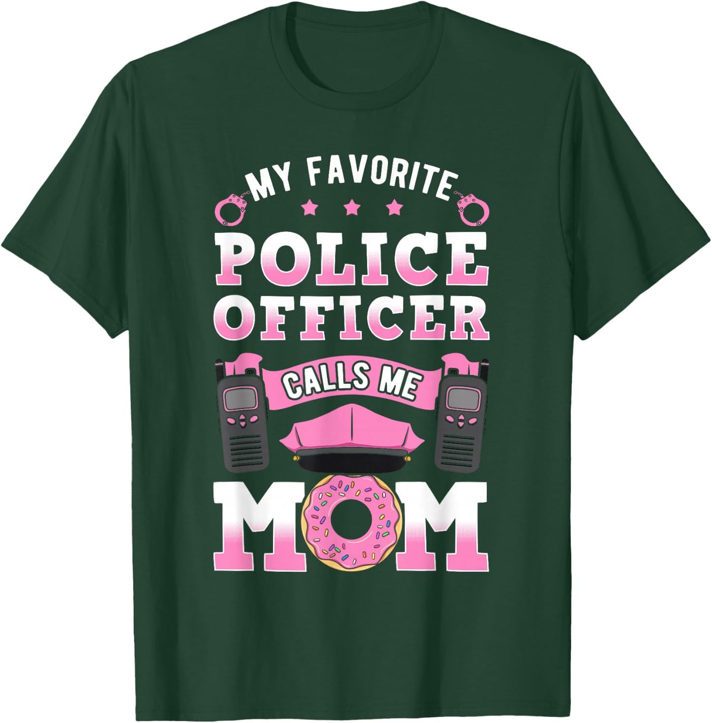 My Favorite Police Officer Calls Me Mom Cop Mother's Day T-Shirt - T-Shirt | Forest