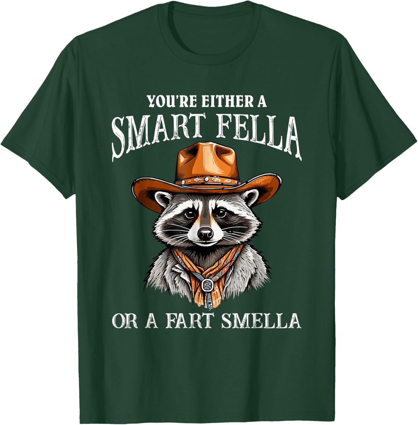 You're Either A Smart Fella Or A Fart Smella Funny Raccoon T-Shirt - T-Shirt | Forest