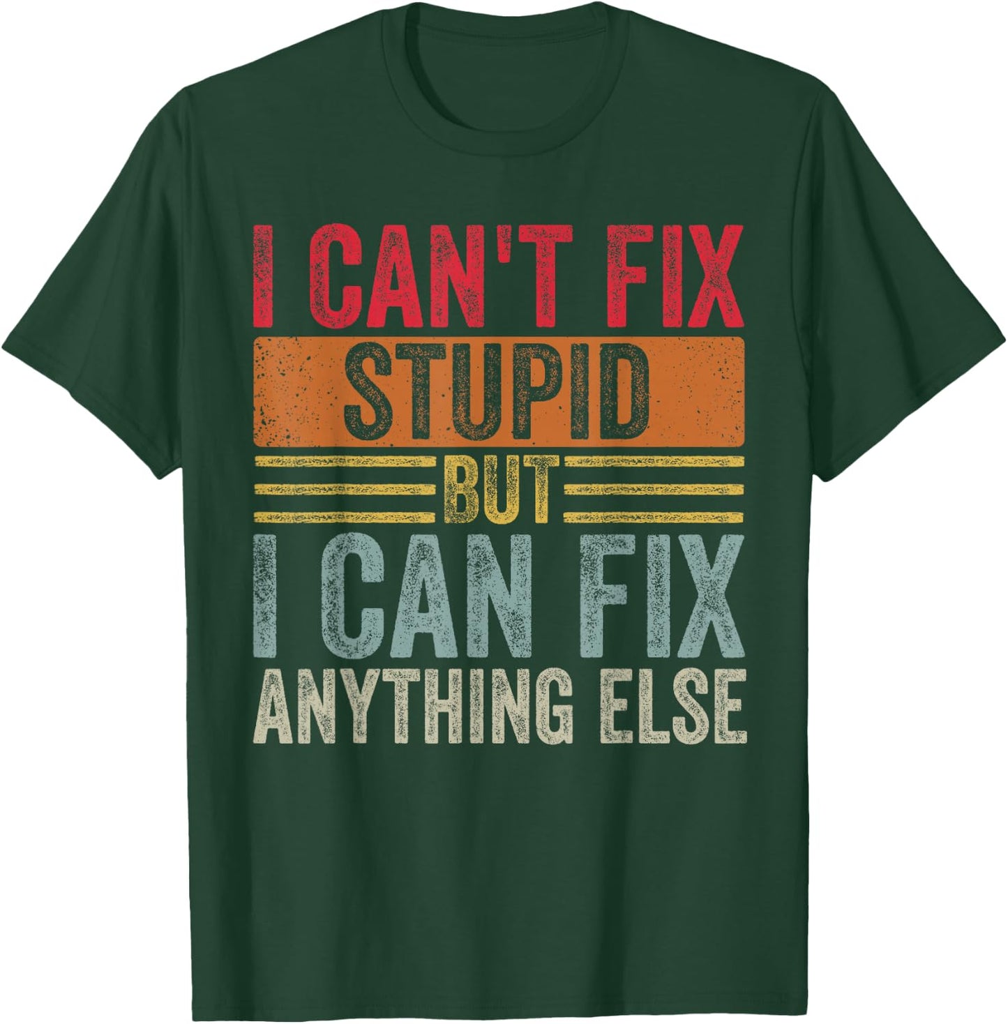 I can't fix stupid but I can fix anything else Funny Vintage T-Shirt - T-Shirt | Forest