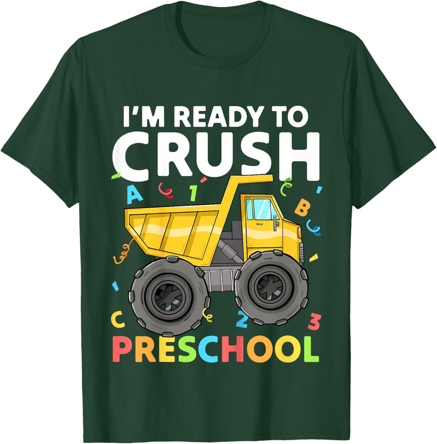 First Day Ready To Crush Preschool Pre-K Construction Truck T-Shirt - T-Shirt | Forest