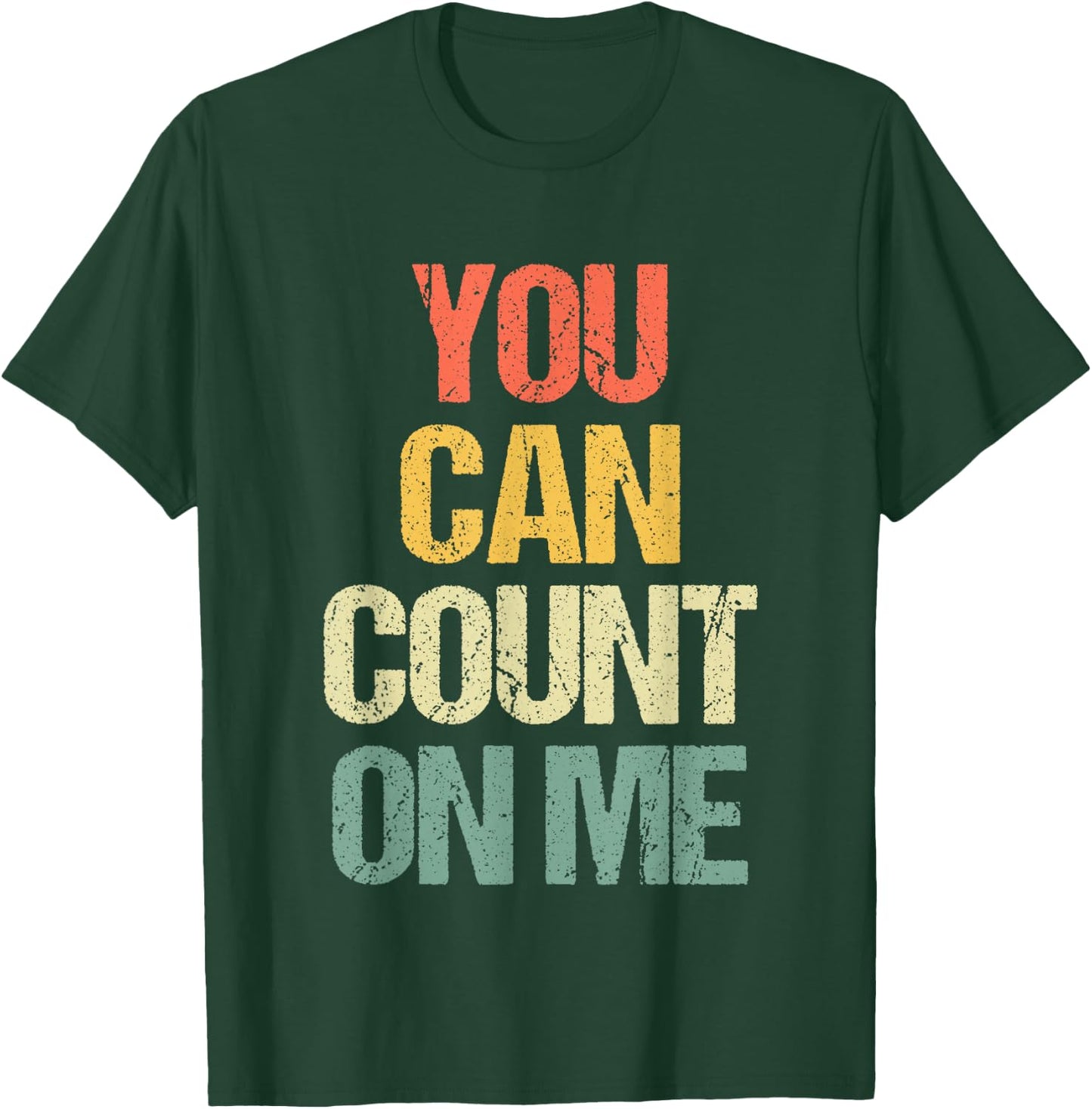 You Can Count On Me - Retro Funny Saying Sarcastic Novelty T-Shirt - T-Shirt | Forest
