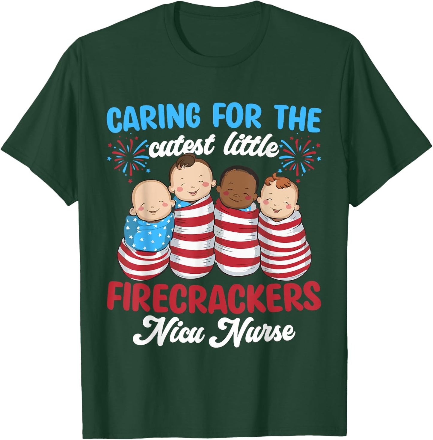 Caring For The Cutest Firecrackers NICU Nurse 4th Of July T-Shirt - T-Shirt | Forest
