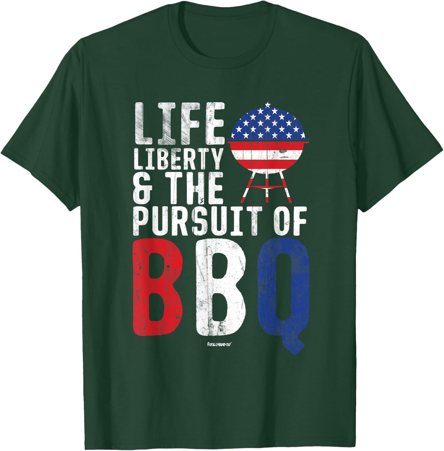BBQ Life Liberty and the Pursuit of BBQ T-Shirt - T-Shirt | Forest