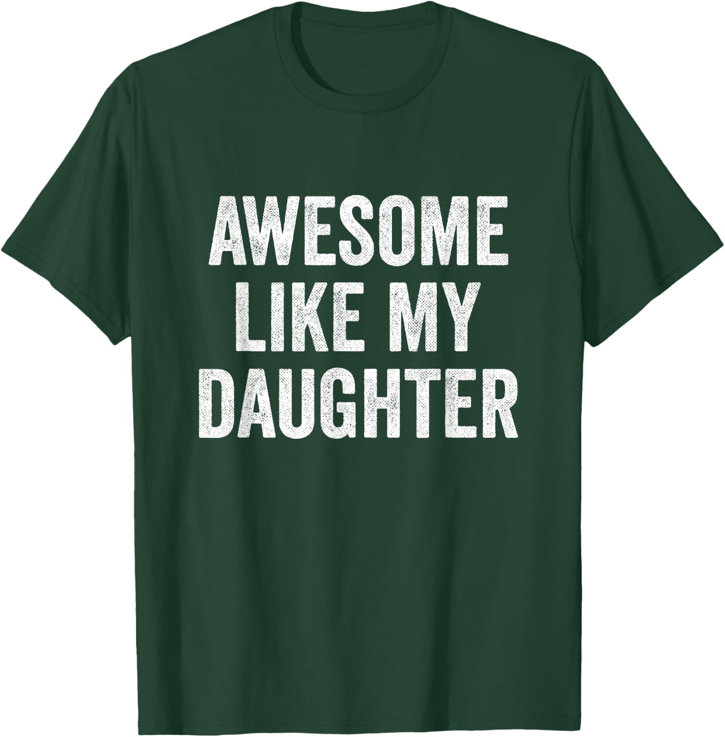 Funny Mom Dad - Awesome Like My Daughter T-Shirt - T-Shirt | Forest