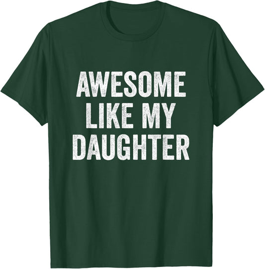 Funny Mom Dad - Awesome Like My Daughter T-Shirt - T-Shirt | Forest