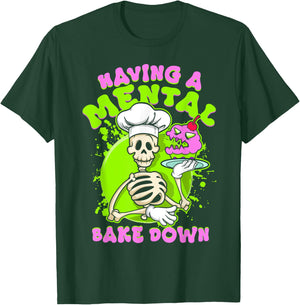 Baker Skeleton Having a Mental Bake Down Funny Baking Pastry T-Shirt - T-Shirt | Forest